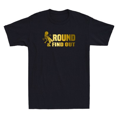 Funk Around And Find Out Funny Quote Saying Meme Cool Men's Short Sleeve T-Shirt