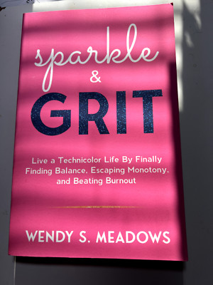 SPARKLE & GRIT: Live a Technicolor Life By Finally Finding Balance NEW BOOK!