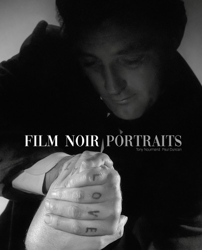 Film Noir Portraits by Tony Nourmand, Paul Duncan - 9781909526815