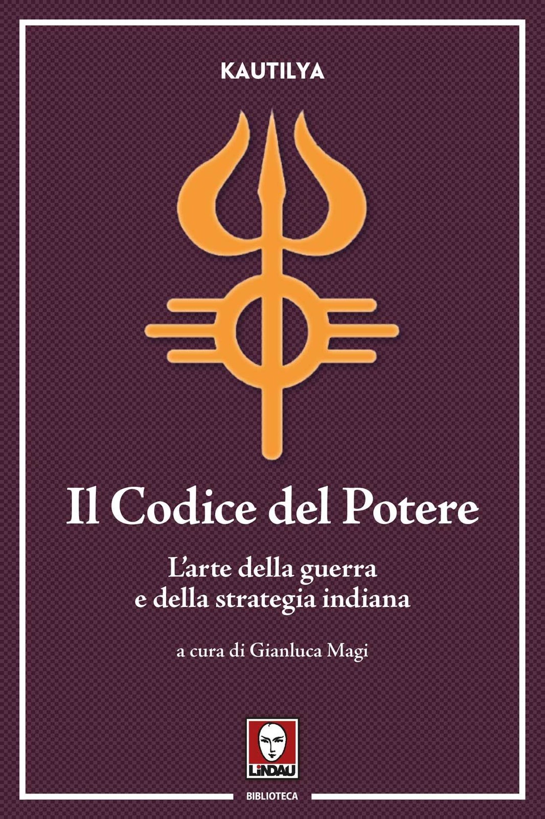 Il codice del potere. Arthaśāstra. L'arte della guerra e della strategia indiana - Immagine 3