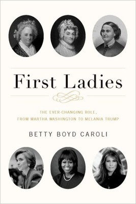 First Ladies: Die sich ständig verändernde Rolle, von Martha Washington bis Melania Trum...