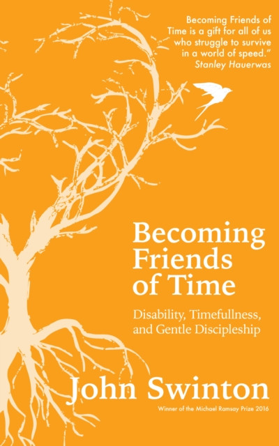 Becoming Friends of Time by John Swinton (Paperback Book)