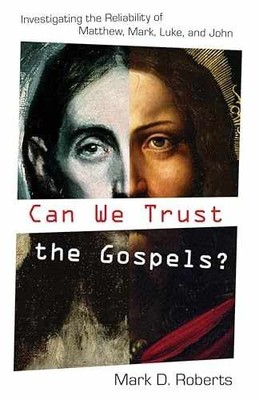 Can We Trust the Gospels?: - Paperback, by Roberts Mark D. - Very Good x