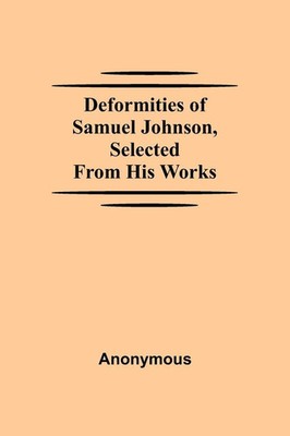 Anonymous | Deformities Of Samuel Johnson, Selected From His Works | Taschenbuch