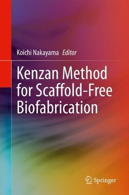 Kenzan Method for Scaffold-Free Biofabrication - 9783030586874