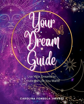 Your Dream Guide | Use Your Dreams to Create the Life You Want! | Jimenez | Buch
