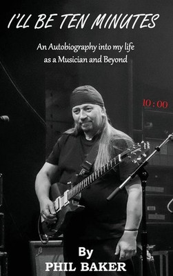 Phil Baker | I'll Be 10 Minutes | Buch | Englisch (2025) | Paragon Publishing