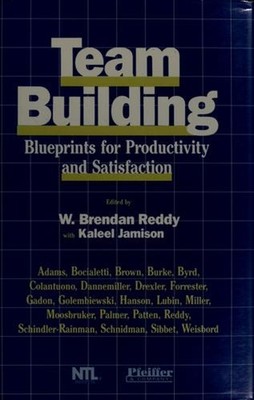 Team Building : Blueprints for Productivity and Satisfaction W. B