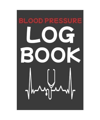 Blood Pressure Log Book: Record and Monitor Daily Blood Pressure and Heartrate a