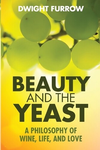 Dwight Furrow Beauty and the Yeast (Tascabile)
