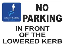 Not every disability is visible - No parking in front of the lowered kerb sign