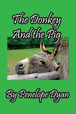Donkey and the Pig -  NEW Penelope Dyan 2023