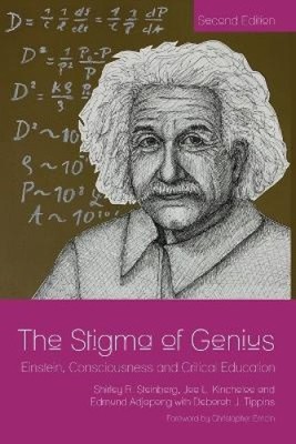 The Stigma of Genius: Einstein, Consciousness and Critical Education, Second