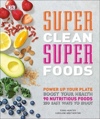 Super Clean Super Foods: Power Up Your Plate, Boost Y by Fiona Hunter 024125597X