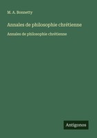 Annales De Philosophie ChréTienne M. A. Bonnetty