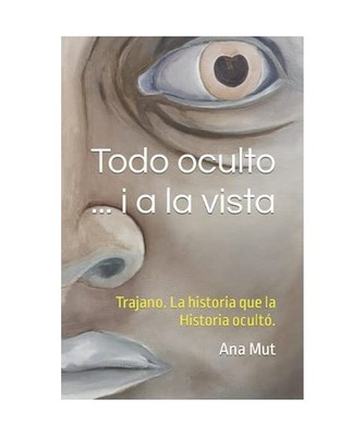 Todo oculto ... i a la vista: Trajano. La historia que la Historia ocultó., Mut