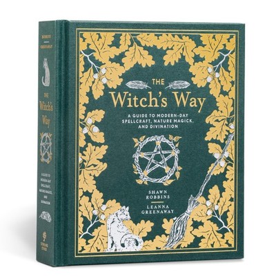 The Witch's Way: A Guide to Modern-Day Spellcraft, Nature Magick, and Divina...