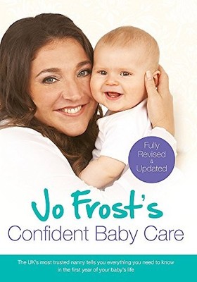 Jo Frost's Confident Baby Care: Everything You Need To ... by Frost, Jo Hardback