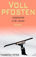 Vollpfosten | Undercover In St. Anton | Thorsten Peter | Taschenbuch | 192 S.