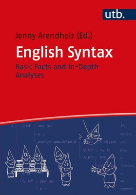 English Syntax | Jenny Arendholz | Basic Facts and In-Depth Analyses | Buch