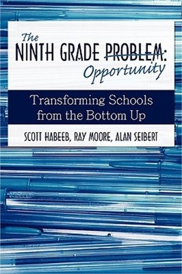 The Ninth Grade Opportunity: Transforming Schools from the Bottom Up (Paperback