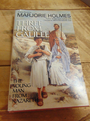 Three from Galilee : The Young Man from Nazareth by Marjorie Holmes 1985 HC/DJ