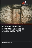 Sabah Aslam | Riabilitazione Post-Conflitto: Un Caso Di Studio Della Fata | Buch