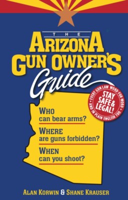 The Arizona Gun Owner s Guide (28th Edition - 2025)