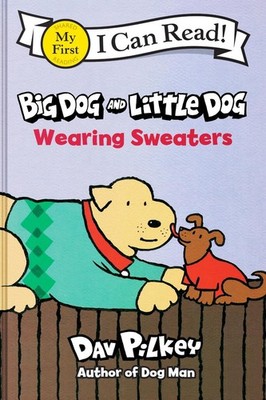 Big Dog and Little Dog Wearing Sweaters by Dav Pilkey Hardcover Book