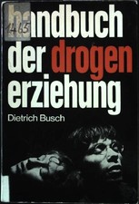 Handbuch der Drogenerziehung : Berichte, Anal...