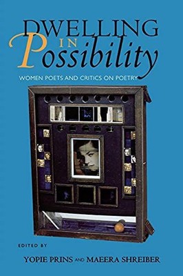 Dwelling in Possibility: Women Poets and Critics on Poetry (Reading Women Writin
