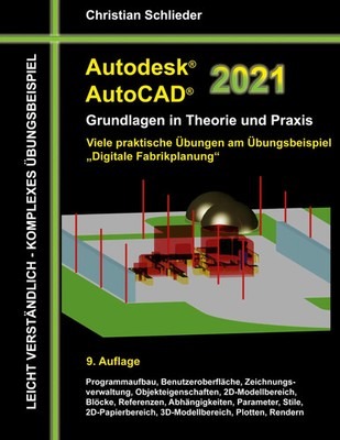 Autodesk AutoCAD 2021 - Grundlagen in Theorie und Praxis | Christian Schlieder