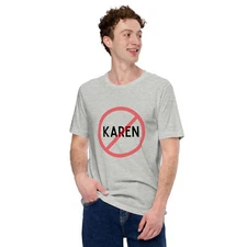 No Karen Unisex t-shirt | teen | adults | gift | birthday | funny sayings