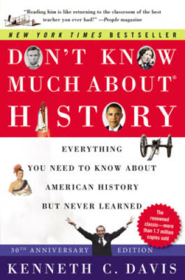 Dont Know Much About History 30th Anniversary Edition: Everything Yo - GOOD
