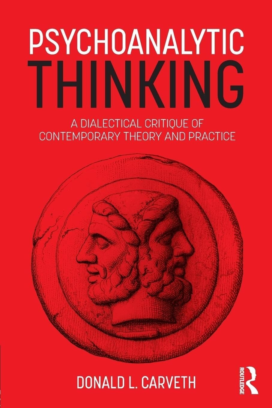 Psychoanalytic Thinking: A Dialectical Critique of Contemporary Theory and Pract