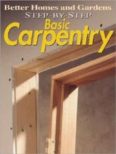 Step-by-Step Basic Carpentry (Better Homes & Gardens: Step by Step) - GOOD