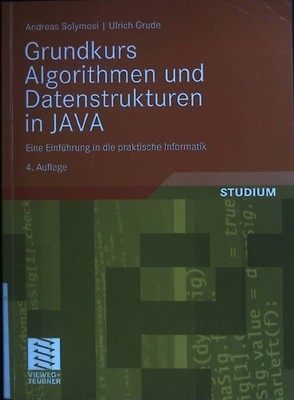 Grundkurs Algorithmen und Datenstrukturen in JAVA : eine Einführung in die prakt