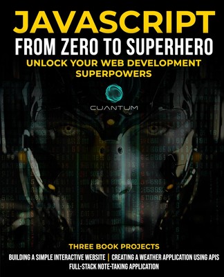 JavaScript from Zero to Superhero: Unlock your Web Development Su