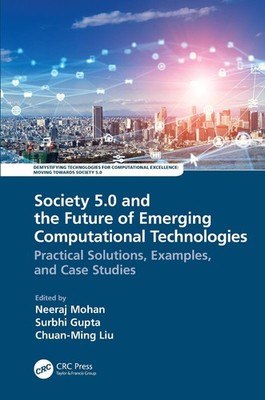 Society 5.0 and the Future of Emerging Computational Technologies: Practical Sol
