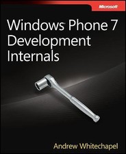 Windows Phone 7 Development Internals: Covers Windows Phone 7 and Windows Phone
