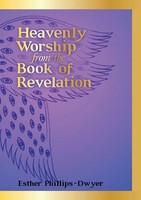 Esther Phillips-Dwyer | Heavenly Worship From The Book Of Revelation | Buch