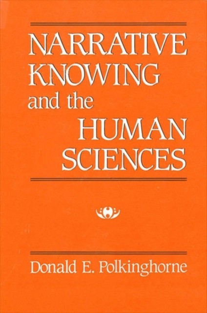 Narrative Knowing And The Human Sciences