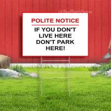 Polite Notice - If You Dont Live Here Dont Park Here Yard Sign with metal stakes