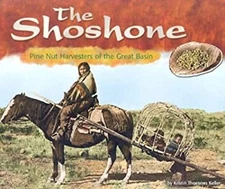 The Shoshone : Pine Nut Harvesters of the Great Basin Kristin Tho