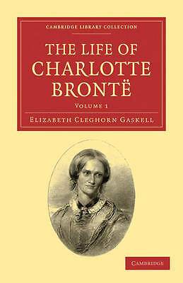 The Life of Charlotte Brontë Gaskell Paperback 9781108020503 Volume 1