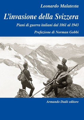 Buch - Leonardo Malatesta - Die Invasion der Schweiz. Kriegspläne Italien