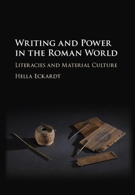 Writing and Power in the Roman World by Hella Eckardt - 9781108418058