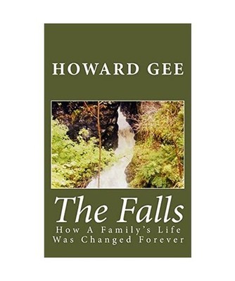 The Falls: How A Family's Life Was Changed Forever, Howard Gee