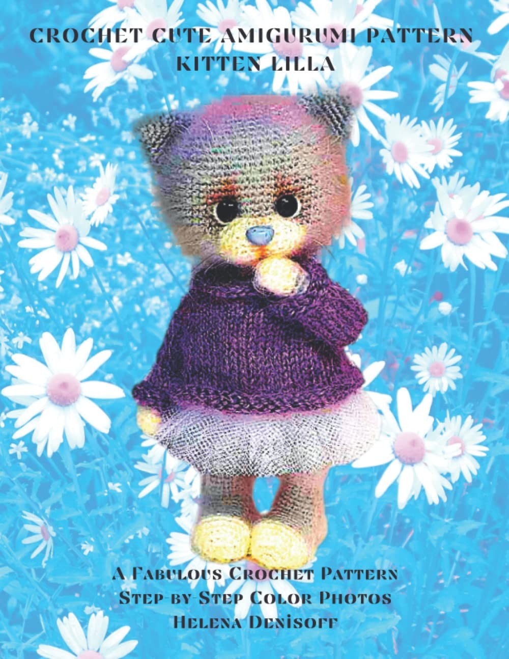 The Cat Lila Crochet Cute Amigurumi Pattern: A Fabulous Crochet Patterns 60 Col