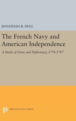 The French Navy and American Independence | Jonathan R. Dull | Englisch | Buch